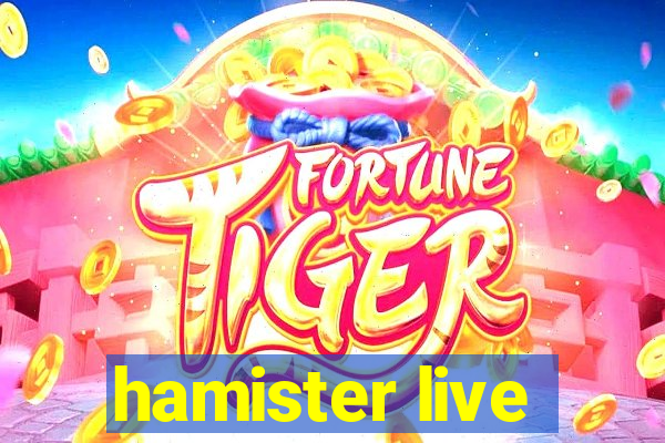 hamister live